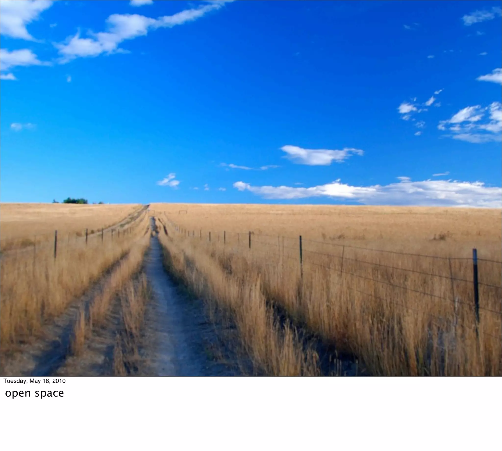 Tuesday, May 18, 2010

open space
 