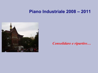 Piano Industriale 2008 – 2011 ,[object Object]