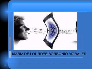 MARIA DE LOURDES BORBONIO MORALES

 