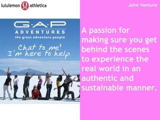 Joint Venture A passion for making sure you get behind the scenes to experience the real world in an authentic and sustainable manner. 