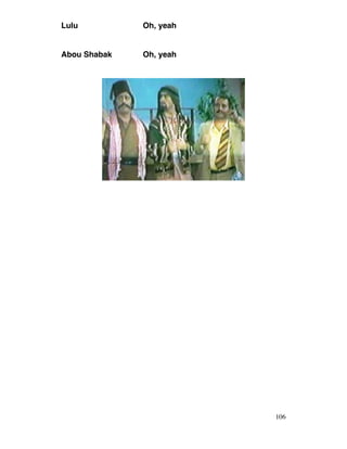 Lulu Oh, yeah
Abou Shabak Oh, yeah
106
 