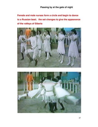 Passing by at the gate of night
Female and male nurses form a circle and begin to dance
to a Russian beat; the set changes to give the appearance
of the valleys of Siberia
47
 