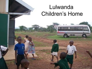 Lulwanda
Children’s Home
 