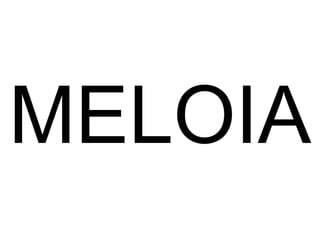MELOIA 
