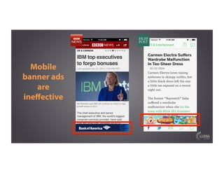 Mobile
banner ads
are
ineﬀective
 