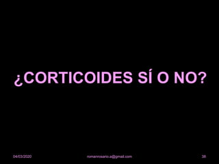 ¿CORTICOIDES SÍ O NO?
romanrosario.a@gmail.com 3804/03/2020
 