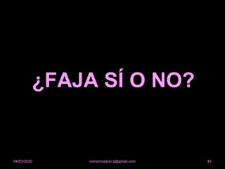 ¿FAJA SÍ O NO?
romanrosario.a@gmail.com 4204/03/2020
 