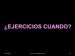 ¿EJERCICIOS CUANDO?
romanrosario.a@gmail.com 4504/03/2020
 