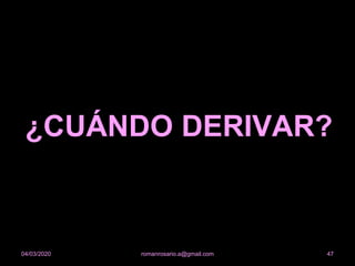 ¿CUÁNDO DERIVAR?
romanrosario.a@gmail.com 4704/03/2020
 