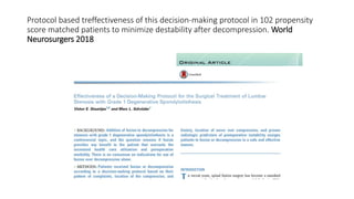 Protocol based treffectiveness of this decision-making protocol in 102 propensity
score matched patients to minimize destability after decompression. World
Neurosurgers 2018
 