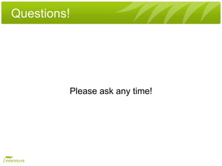 Questions!




         Please ask any time!
 