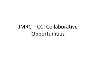 JMRC – CCI Collaborative Opportunities 