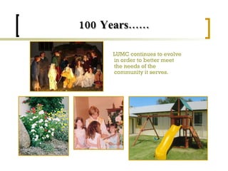 100 Years...... LUMC continues to evolve in order to better meet the needs of the community it serves. 