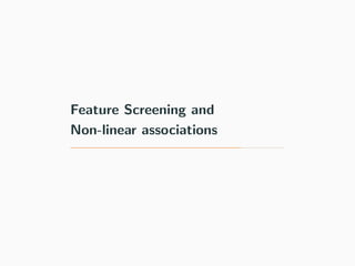 Feature Screening and
Non-linear associations
 