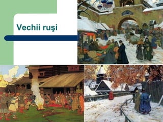 Vechii ruşi
 