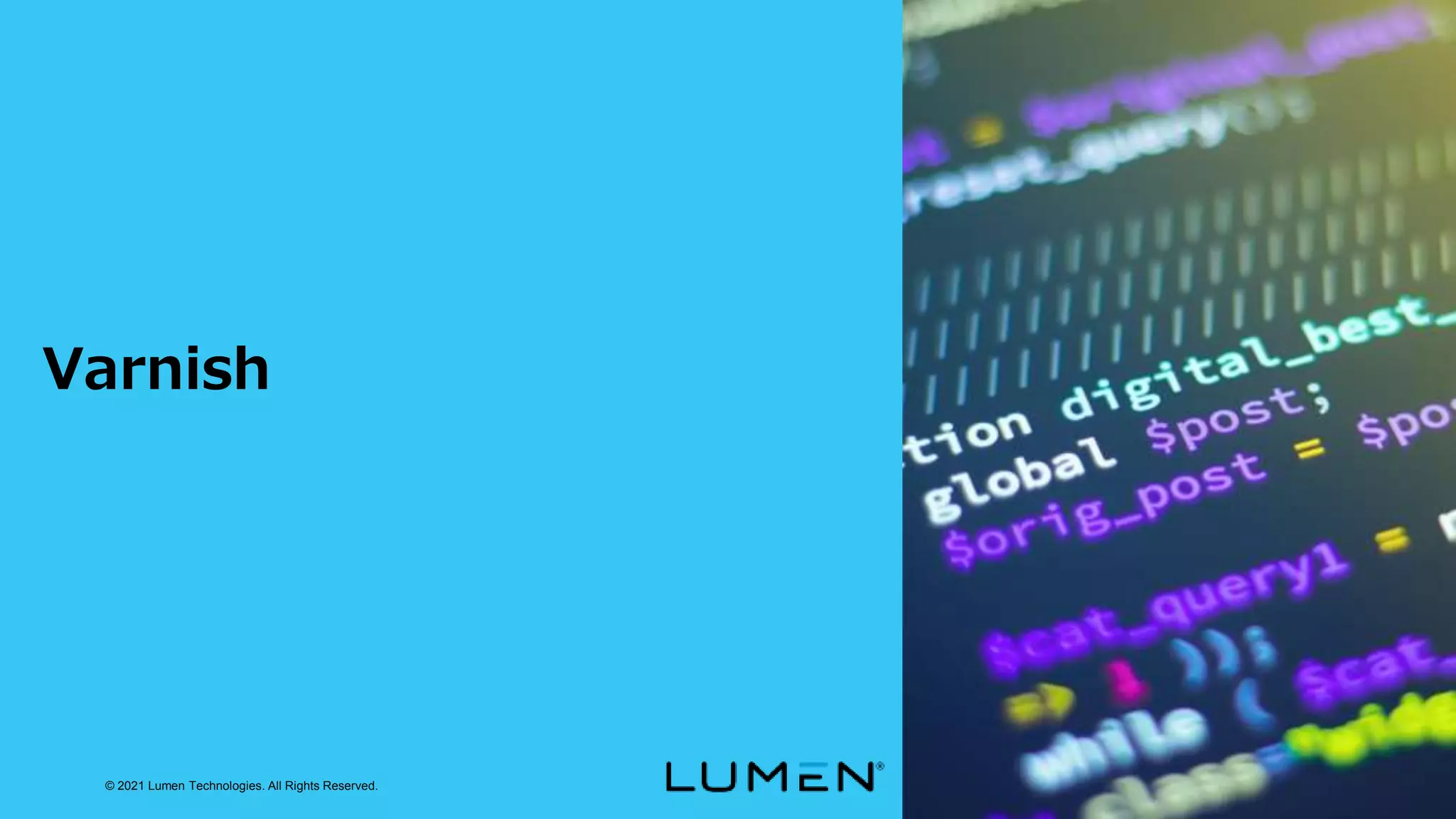 © 2021 Lumen Technologies. All Rights Reserved.
Varnish
 