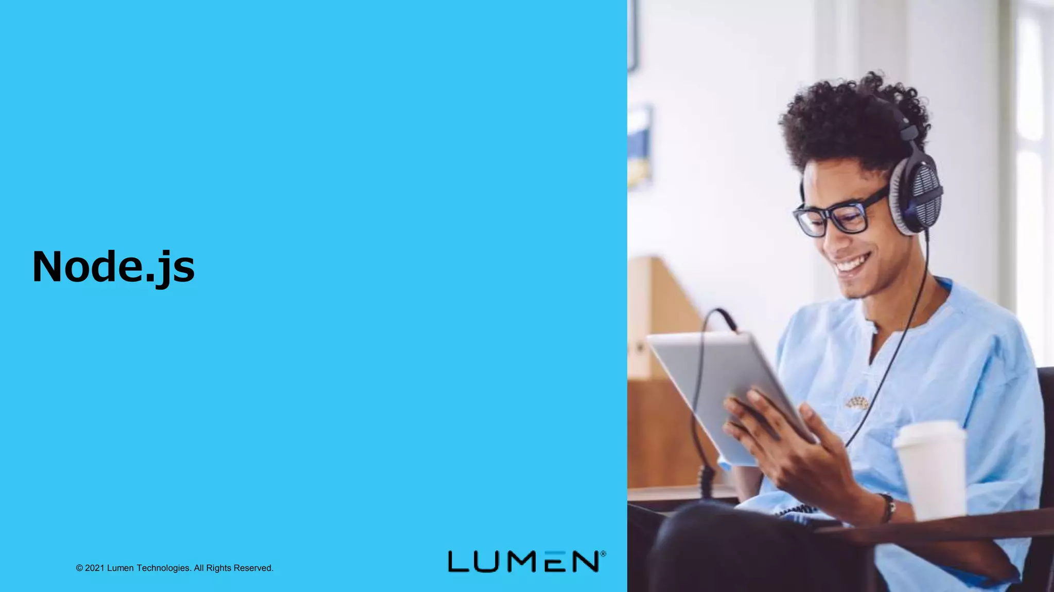 © 2021 Lumen Technologies. All Rights Reserved.
Node.js
 