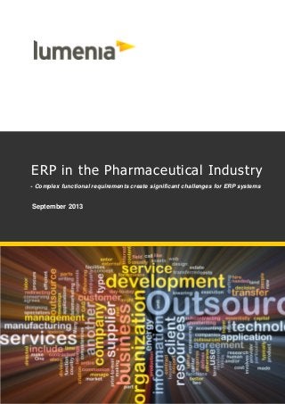 ERP in the Pharmaceutical Industry
- Complex functional requirements create significant challenges for ERP systems

September 2013

 