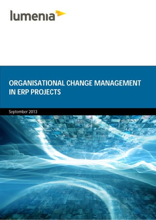 ORGANISATIONAL CHANGE MANAGEMENT
IN ERP PROJECTS
September 2013

 