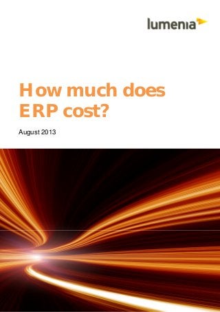 How much does
ERP cost?
August 2013

 