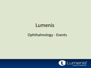 Lumenis
Ophthalmology - Events
 