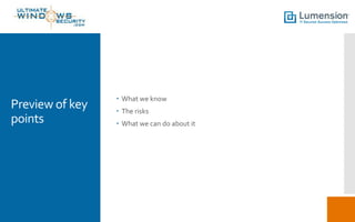 Preview of key
points

 What we know
 The risks
 What we can do about it

 