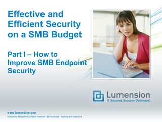 Effective and Efficient Security on a SMB Budget Part I – How to Improve SMB Endpoint Security 