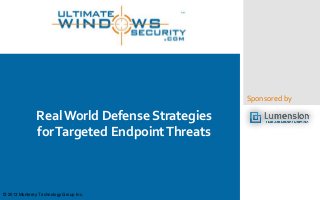 Sponsored by
RealWorld DefenseStrategies
forTargeted EndpointThreats
© 2013 Monterey Technology Group Inc.
 
