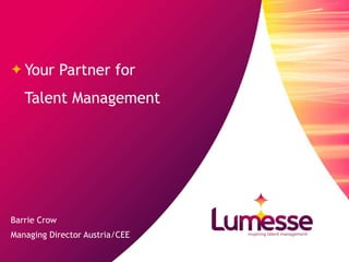 Your Partner for
   Talent Management




Barrie Crow
Managing Director Austria/CEE
 