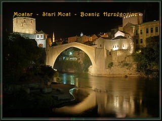 Mostar - Stari Most - Bosnie Herzégovine

 