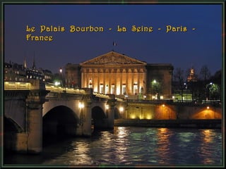 Le Palais Bourbon - La Seine - Paris France

 