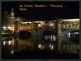Le Ponte Vecchio - Florence Italie

 