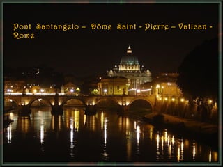 Pont Santangelo – Dôme Saint - Pierre – Vatican Rome

 