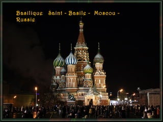 Basilique
Russie

Saint - Basile - Moscou -

 