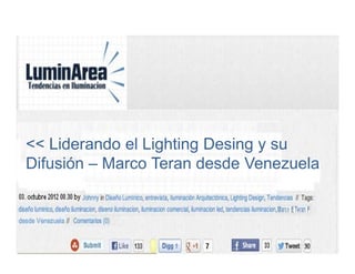 << Liderando el Lighting Desing y su
Difusión – Marco Teran desde Venezuela
 