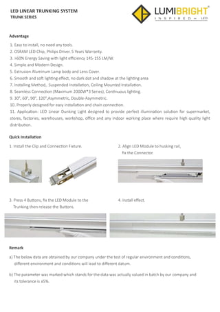 LED LINEAR TRUNKING SYSTEM
TRUNK SERIES
Advantage
Remark
 
