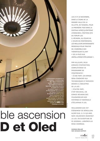 17Numéro 04 - Novembre 2012
LES 21 ET 22 NOVEMBRE,
DANS LE CADRE DE LA
GRANDE HALLE DE LA
VILLETTE, SE TIENDRA, POUR
LA PREMIÈRE FOIS DANS LA
CAPITALE APRÈS 9 ÉDITIONS
LYONNAISES, L’ÉDITION 2012
DU FORUM LED.
IL RÉUNIRA, AU COURS DE
2 JOURS DE CONFÉRENCES,
LES MEILLEURS INTERVENANTS
MONDIAUX POUR TRAITER
DE L’ENSEMBLE DES
THÉMATIQUES ALLANT
« DE LA PUCE AUX
INSTALLATIONS D’ÉCLAIRAGE ».
PAR AILLEURS, DEUX
ESPACES D’EXPOSITION
COMPLÉTERONT CE
PROGRAMME DE
CONFÉRENCES :
- D’UNE PART, UN ESPACE
SERA CONSACRÉ AUX
TECHNOLOGIES ET SERVICES
DÉDIÉS À L’INDUSTRIE
DE LA LED ;
- D’AUTRE PART,
C’EST NOUVEAU, UN
ESPACE RÉUNIRA DES
FOURNISSEURS DES
SYSTÈMES ET MATÉRIELS
D’ÉCLAIRAGE À LED.
SOULIGNONS QUE CET
ÉVÈNEMENT SE DÉROULERA
ALORS QUE, IL Y A 50 ANS,
NICK HOLONYACK INVENTAIT
LA LED. EN OUVERTURE DE
CE DOSSIER, LUMIÈRES LUI
REND HOMMAGE.
DOSSIER RÉALISÉ
PAR JACQUES Darmon
stible ascension
ED et Oled
La Commission européenne en
est certaine : « La technologie
SSL offre un éclairage de
qualité. » Mais qu’entend-on
par qualité de l’éclairage ?
Selon elle, cette notion recouvre
la qualité de la couleur
(y compris l’aspect, le rendu
et l’homogénéité de la couleur),
les niveaux d’éclairement
(la quantité de lumière qu’une
source lumineuse fournit
pour une tâche ou sur une
surface donnée), la distribution
photométrique de la source
lumineuse dans un luminaire,
la durée de vie, la facilité
d’entretien et le coût.
©Blackbody
Lumieres_04_fr.indd 17 30/10/12 16:01
 