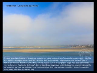 Portbail et "La planche de Jersey"Portbail et "La planche de Jersey"
Ce havre séparé par la digue et le pont aux treize ar...