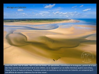 Entre ciel, terre, mer et sable, l'œil n'a plus de limites. Les spécialistes, scientifiques et écologistes, parlent de la ...