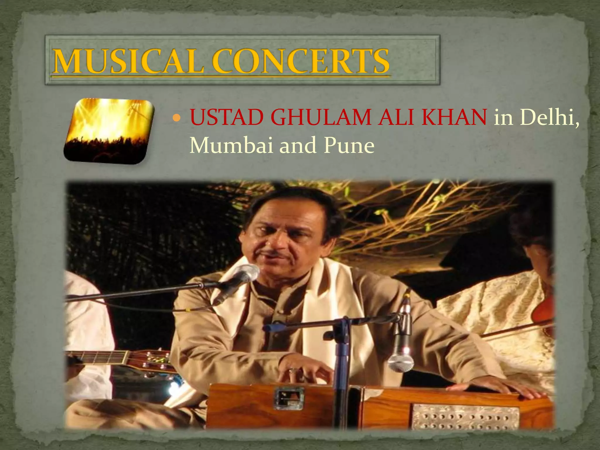  USTAD GHULAM ALI KHAN in Delhi,
Mumbai and Pune
 