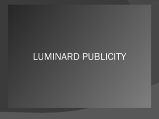 LUMINARD PUBLICITY 