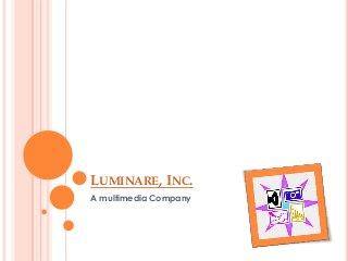 LUMINARE, INC.
A multimedia Company
 