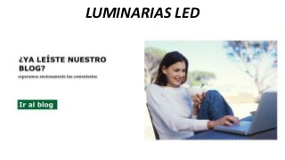 LUMINARIAS LED
 