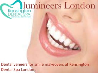 lumineers London lumineers London Dental veneers for smile makeovers at Kensington Dental Spa London .  