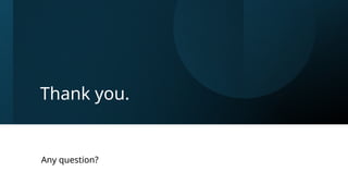 Thank you.
Any question?
 