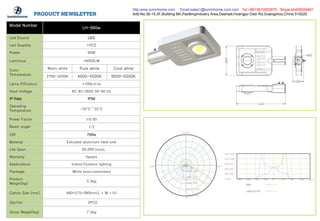Model Number
LH-S60w
Led Source LED
Led Quantity 1PCS
Power 60W
Luminous >6000LM
Color
Temperature
Warm white Pure white Cool white
2700-3200K 4000-4500K 6000-6500K
Lamp Efficiency >100Lm/w
Input Voltage AC 85-265V 50-60 Hz
IP Rate IP66
Operating
Temperature -35°C～55°C
Power Factor ≥0.95
Beam angle 1:3
CRI 75Ra
Material Extruded aluminum heat sink
Life Span 50,000 hours
Warranty 5years
Applications Indoor/Outdoor lighting
Package White box/customized
Product
Weight(kg)
3.5kg
Carton Size (mm) 460*275*280mm(L * W * H)
Qty/Ctn 2PCS
Gross Weight(kg) 7.5kg
http:www.luminhome.com Email:sales1@luminhome.com.com Tel:+8613610002670 Skype:kb409029461
Add:No.36-15,3F,Building 6th,PaoBingIndustry Area,Dashadi,Huangpu Distr.Rd,Guangzhou,China 510020
 