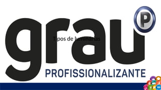 Tipos de luminárias
 