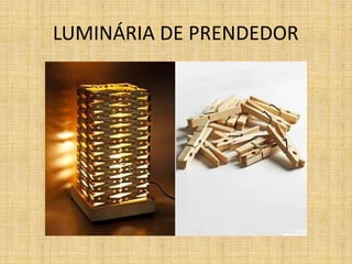 LUMINÁRIA DE PRENDEDOR
 