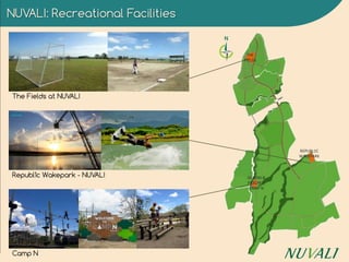 NUVALI: Recreational Facilities
REPUBL1C
WAKEPARK
THE
FIELDS
GREENS &
PATCHES;
CAMP N
The Fields at NUVALI
Republ1c Wakepark - NUVALI
Camp N
 