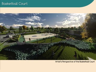 Basketball Court
Artist’s Perspective of the Basketball Court
 